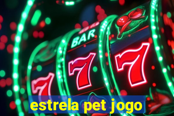 estrela pet jogo